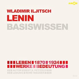 Wladimir Iljitsch Lenin (1870-1924) Basiswissen