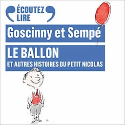 Le ballon, et autres histoires du Petit Nicolas