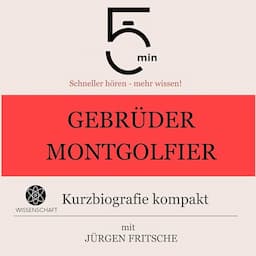 Gebr&uuml;der Montgolfier - Kurzbiografie kompakt