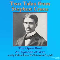 Two Tales from Stephen Crane: The Open Boat and an Episode of War