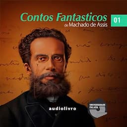 Contos Fantasticos de Machado de Assis Parte 1 [Fantastic Tales of Machado de Assis Part 1]