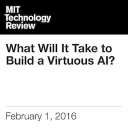 What Will It Take to Build a Virtuous AI?