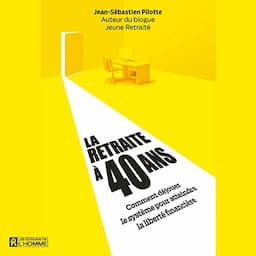 La retraite &agrave; 40 ans [Retirement at 40]