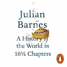 A History of the World in 10 1/2 Chapters