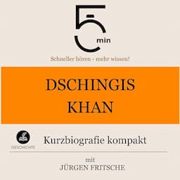 Dschingis Khan - Kurzbiografie kompakt