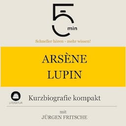 Ars&egrave;ne Lupin - Kurzbiografie kompakt