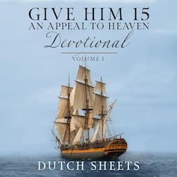 Give Him 15: An Appeal to Heaven Devotional, Volume 1