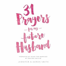 31 Prayers For My Future Husband