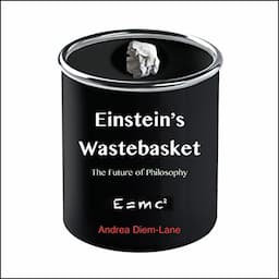 Einstein's Wastebasket: The Future of Philosophy