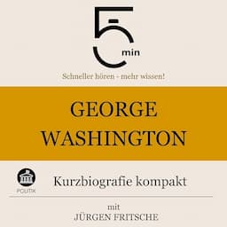 George Washington - Kurzbiografie kompakt