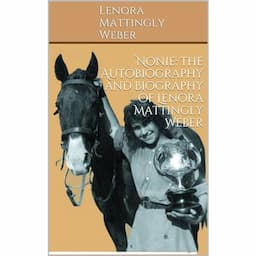 Nonie: The Autobiography and Biography of Lenora Mattingly Weber