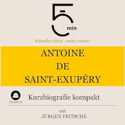 Antoine de Saint-Exup&eacute;ry - Kurzbiografie kompakt