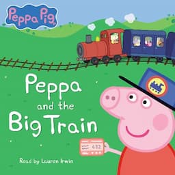 Peppa and the Big Train (Peppa Pig)