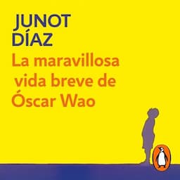 La maravillosa vida breve de &Oacute;scar Wao [The Brief Wondrous Life of Oscar Wao]