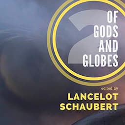 Of Gods and Globes II: A Cosmic Anthology