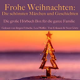 Frohe Weihnachten - Die sch&ouml;nsten M&auml;rchen und Geschichten