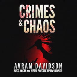 Crimes &amp; Chaos