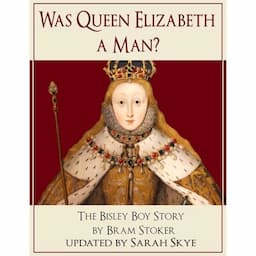 Was Queen Elizabeth a Man? - The Bisley Boy Story