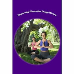 Empowering Women thru Energy-Wisdom