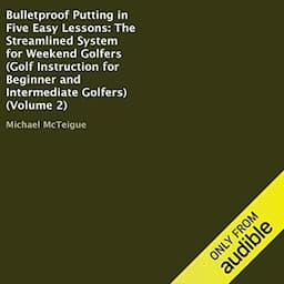 Bulletproof Putting in Five Easy Lessons