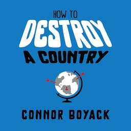 How to Destroy a Country