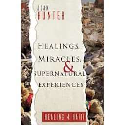 Healings, Miracles, and Supernatural Experiences