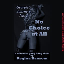 No Choice at All: A Reluctant Gang Bang Short