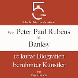 Von Peter Paul Rubens bis Banksy - 10 kurze Biografien ber&uuml;hmter K&uuml;nstler