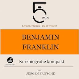 Benjamin Franklin - Kurzbiografie kompakt