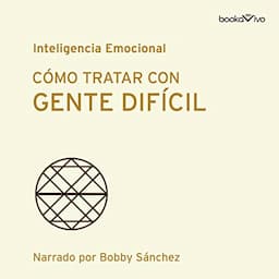 C&oacute;mo tratar con gente dif&iacute;cil [Dealing with Difficult People]