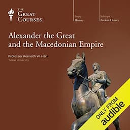 Alexander the Great and the Macedonian Empire