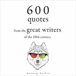 600 Quotations from the Great Writers of the 20th Century