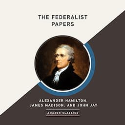 The Federalist Papers (AmazonClassics Edition)