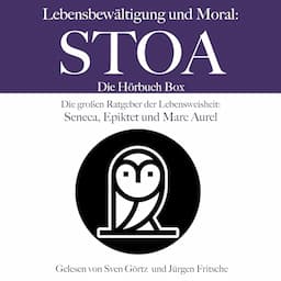 Lebensbew&auml;ltigung und Moral - Die Stoa H&ouml;rbuch Box