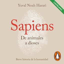 Sapiens. De animales a dioses (Castellano) [Sapiens: From Animals into Gods]