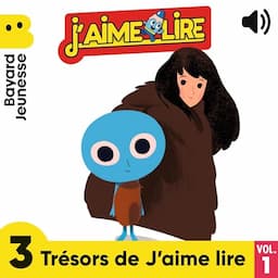 3 Tr&eacute;sors de J'aime Lire &agrave; &eacute;couter ! 1