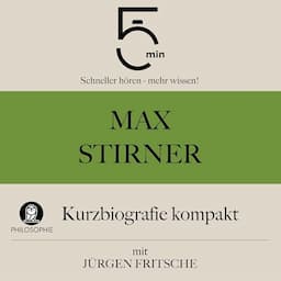 Max Stirner - Kurzbiografie kompakt