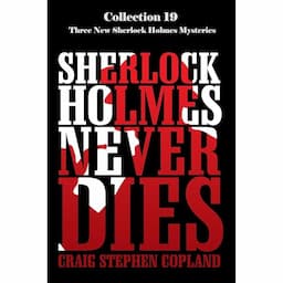 Sherlock Holmes Never Dies - Collection Nineteen