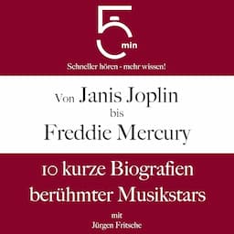 Von Janis Joplin bis Freddy Mercury - 10 kurze Biografien ber&uuml;hmter Musikstars