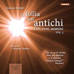 La follia degli antichi, Vol. 2 [The Madness of the Ancients, Volume 2]