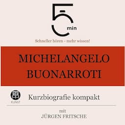 Michelangelo Buonarroti - Kurzbiografie kompakt