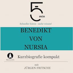 Benedikt von Nursia - Kurzbiografie kompakt