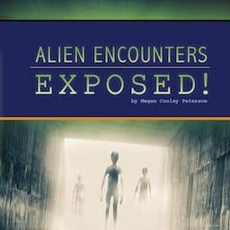 Alien Encounters Exposed!