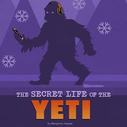 The Secret Life of the Yeti