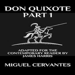 Don Quixote: Part 1 - Adapted for the Contemporary Reader