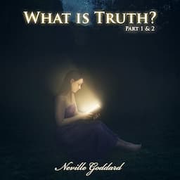 What Is Truth - Part 1 &amp; 2