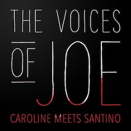 The Voices of Joe: Caroline Meets Santino