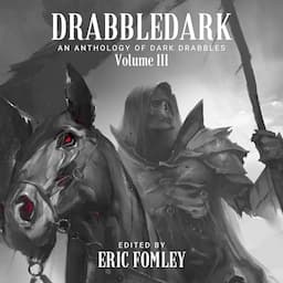 Drabbledark III: An Anthology of Dark Drabbles