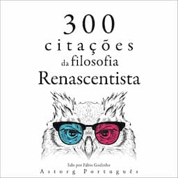 300 cita&ccedil;&otilde;es da filosofia renascentista