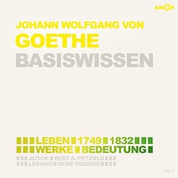 Johann Wolfgang von Goethe (1749-1832) Basiswissen